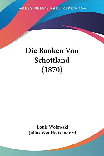 Die Banken Von Schottland (1870) (German Edition)