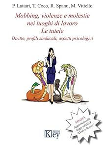 Vedi scheda su Amazon Mobbing, violenze e molestie nei luoghi di lavoro. Le tutele. Diritto, profili sindacali, aspetti psicologici