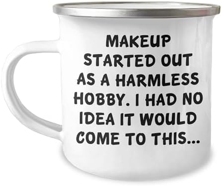 Funny Sarcastic Makeup Camping Mug - Gifts For Makeup Addicts - Makeup Started Out As A Harmless Hobby Gifts from Dad to Daughter on Father's Day image 3