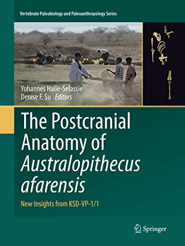 The Postcranial Anatomy of Australopithecus afarensis: New Insights from KSD-VP-1/1 (Vertebrate Paleobiology and Paleoanthropology)