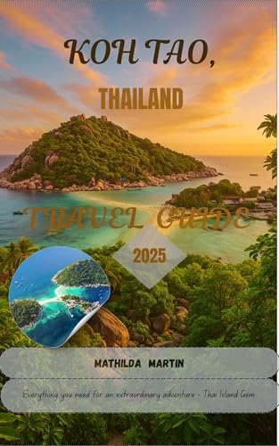 Koh Tao, Thailand Travel Guide 2025 : Everything you need for an extraordinary Adventure - Thai Island Gem