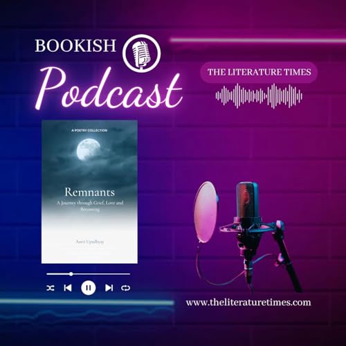 Remnants: A Journey through Grief, Love and Becoming by Aarti Upadhyay