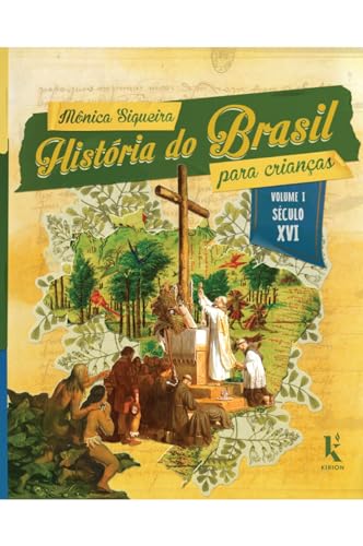 História do Brasil para crianças: vol. I – século XVI
