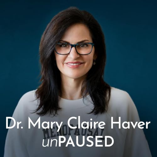 Menopause Masterclass: Hormones, Brain Fog, Weight & Mental Health with Dr. Mary Claire Haver
