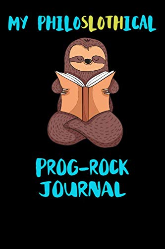 My Philoslothical Prog-rock Journal: Blank Lined Notebook Journal Gift Idea For (Lazy) Sloth Spirit Animal Lovers