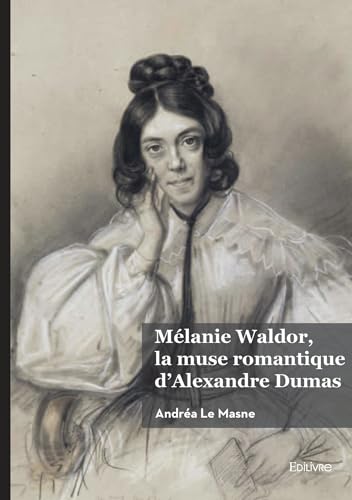 Mélanie Waldor, la muse romantique d'Alexandre Dumas
