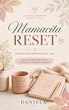  MAMACITA RESET DEVOTIONAL: 30 Días para Reenfocar tu Vida (Spanish Edition)