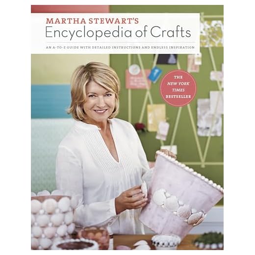 Martha Stewart's Encyclopedia of Crafts: An A-to-Z Guide with Detailed Instructions and Endless Inspiration