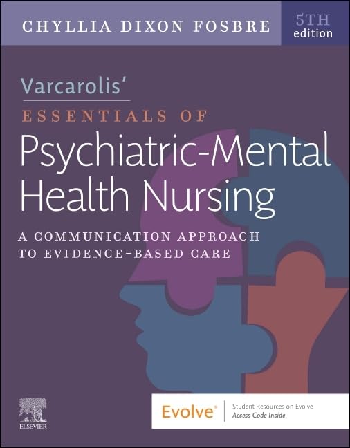 Varcarolis’ Essentials of Psychiatric Mental Health Nursing: A Communication Approach to Evidence-Based Care