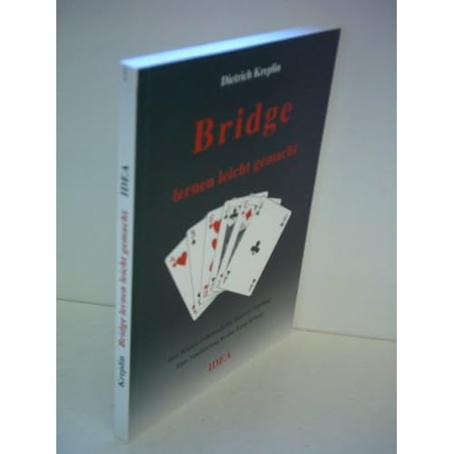 Bridge lernen leicht gemacht: Das Bridge-Lehrbuch für Karten-Neulinge. Eine Einführung in das Acol-System