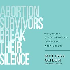 Abortion Survivors Break Their Silence Audiolibro Por Melissa Ohden, Cindy Lambert - contributor arte de portada