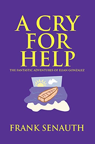 A Cry For Help: The Fantastic Adventures of Elian Gonzalez