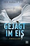 Gejagt im Eis: Thriller - Odd Harald Hauge Übersetzer: Nina Hoyer 