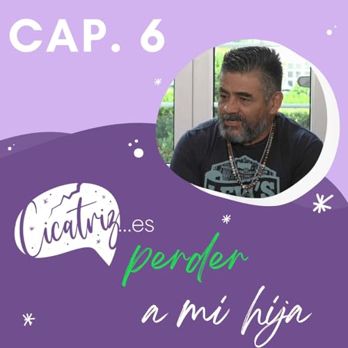 Ep.6 &ndash; Cicatriz...es perder a mi hija durante una cirugia est&eacute;tica