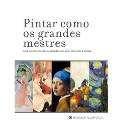 Livro: Pintar como os grandes mestres: Uma excelente maneira de aprender com quem tem muito a ensinar