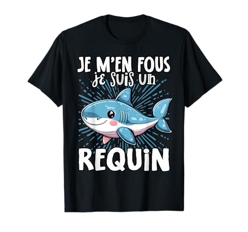 Je M'en Fous Je Suis Un Requin - Requin Mignon T-Shirt