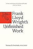 Frank Lloyd Wright's Unfinished Work