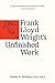 Frank Lloyd Wright's Unfinished Work