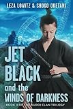 Jet Black and the Winds of Darkness: Book Two of the Kuroi Clan Trilogy