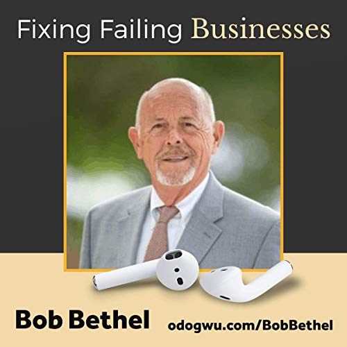 Bob Bethel Teaches You How To Fix A Failing Business Podcast Por  arte de portada