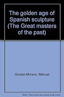 The Golden Age of Spanish Sculpture B0006BM8HG Book Cover