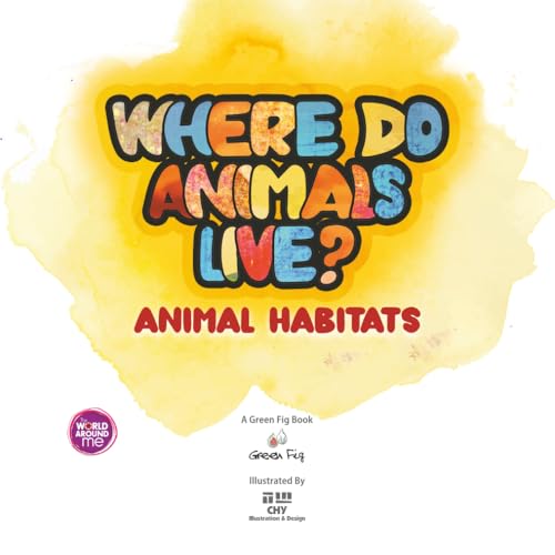 Where Do Animals Live?: Animal Habitats (The World Around Me)