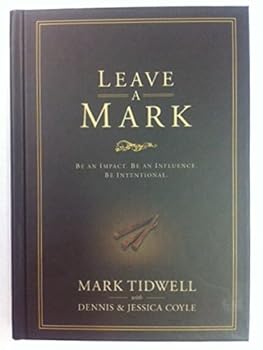 Hardcover Leave A Mark by Mark Tidwell with Dennis & Jessica Coyle (2013)2013 Book