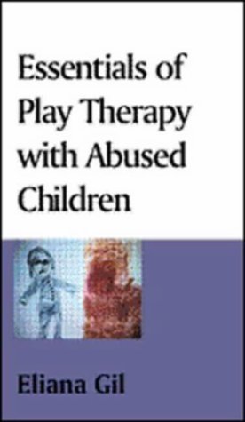 Essentials of Play Therapy With Abused Children - Eliana Gil