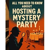 All you Need to Know about Hosting a mystery party.
