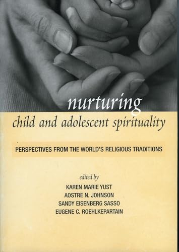Nurturing Child and Adolescent Spirituality: Perspectives from the World's Religious Traditions
