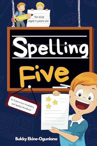 Spelling Five: An Interactive Vocabulary and Spelling Workbook for 9-Year-Olds (With Audiobook Lessons) (Spelling for Kids)