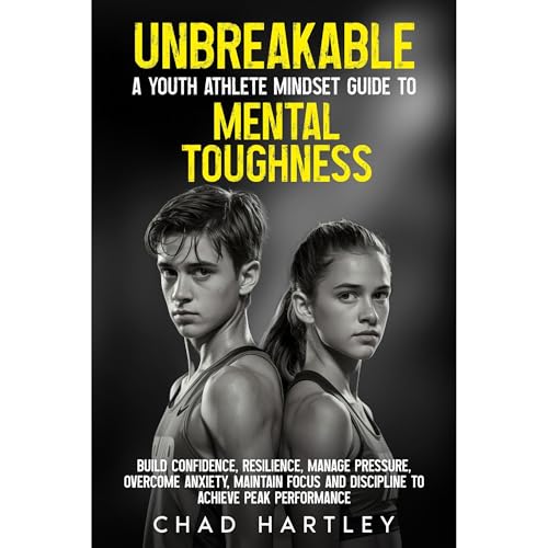 Unbreakable A Youth Athlete Mindset Guide to Mental Toughness Audiolibro Por Chad Hartley arte de portada
