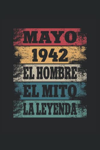 Mayo 1942 - El Hombre - El Mito - La Leyenda: Regalos Originales para Hombre Papá Abuelo Hermano - Diario, Cuaderno De Notas, Apuntes O Agenda