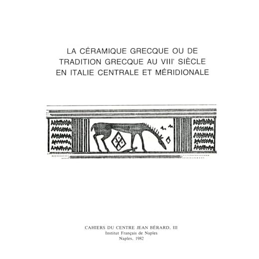 La céramique grecque ou de tradition grecque au VIIIe siècle en Italie centrale et méridionale (Cahiers du centre Jean Bérard t. 3) (French Edition)