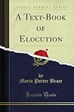 porta brace rs-fs7  A Text-Book of Elocution (Classic Reprint)