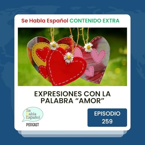 Episodio 259 Extra: Expresiones con la palabra "AMOR" - Episodio exclusivo para mecenas