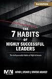 The 7 Habits Of Highly Successful Leaders: The Indispensable Habits of High Achievers