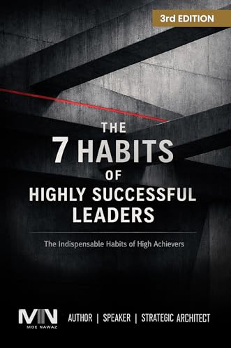 The 7 Habits Of Highly Successful Leaders: The Indispensable Habits