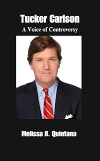 Tucker Carlson : A Voice of Controversy
