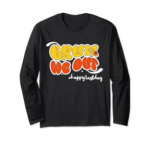 bruh we out teachers groovy retro feliz último día de escuela Manga Larga