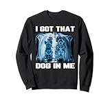 Photo Gallery i got that dog in me xray meme divertente uomini donne cani meme felpa Photo Gallery i got that dog in me xray meme divertente uomini donne cani meme felpa