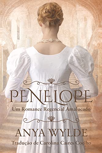 Penelope: Um Romance Regencial Amalucado - Wylde, Anya