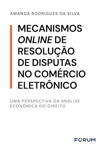 Mecanismos online de resolução de disputas no comércio eletrônico: uma perspectiva da análise econômica do direito