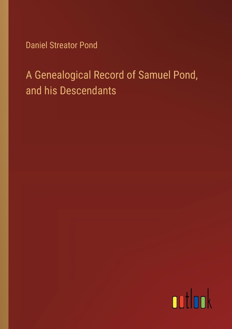 A Genealogical Record of Samuel Pond, and his Descendants