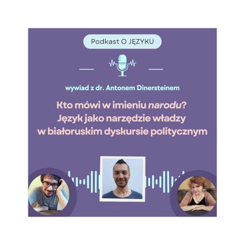 Kto m&oacute;wi w imieniu narodu? Język jako narzędzie władzy w białoruskim dyskursie politycznym | dr Anton Dinerstein