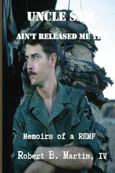 Paperback Uncle Sam Ain't Released Me Yet: Memoirs of a REMF Book