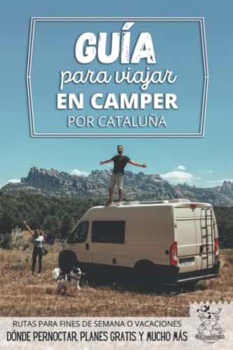 Guía para viajar en camper por Cataluña: Vivir la Vanlife (Rutas por España en furgoneta o autocaravana)
