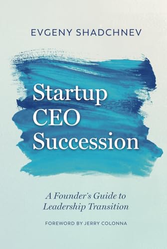 Startup Ceo Succession: A Founder'S Guide To Leadership Transition