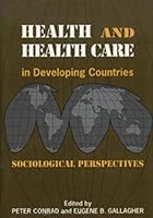 Health and Health Care in Developing Countries: Sociological Perspectives 1566390273 Book Cover