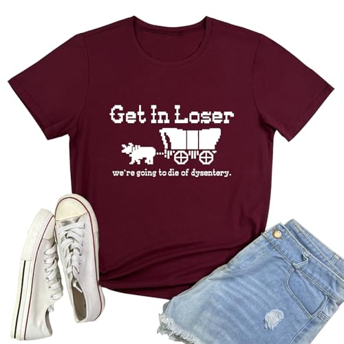BLACKMYTH Women Cute Tees Get in Loser Graphic T Shirts Wine Red Medium